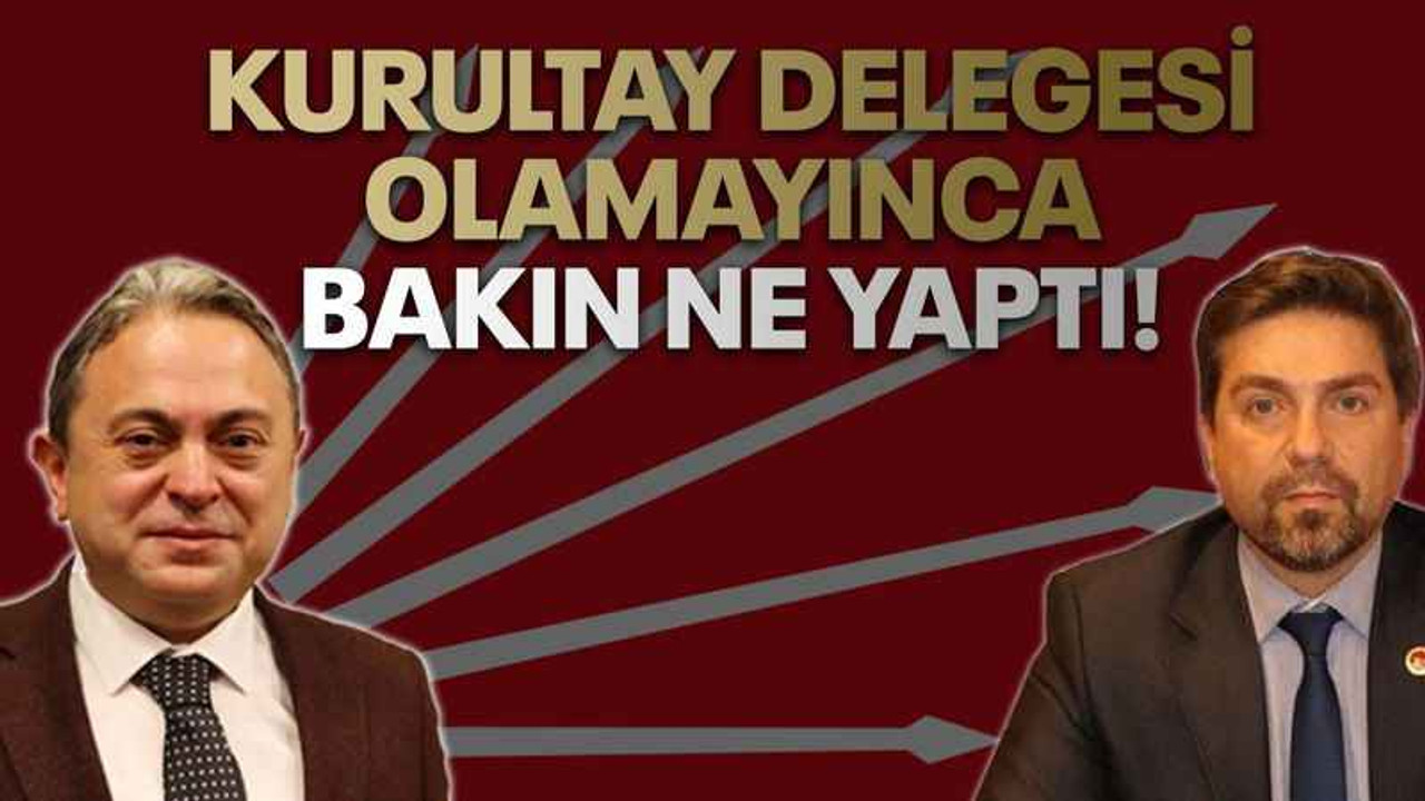 Kurultay delegesi olamayınca bakın ne yaptı!